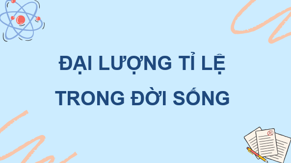 Giáo án điện tử Toán 7 Đại lượng tỉ lệ trong đời sống | PPT Toán 7 Kết nối tri thức