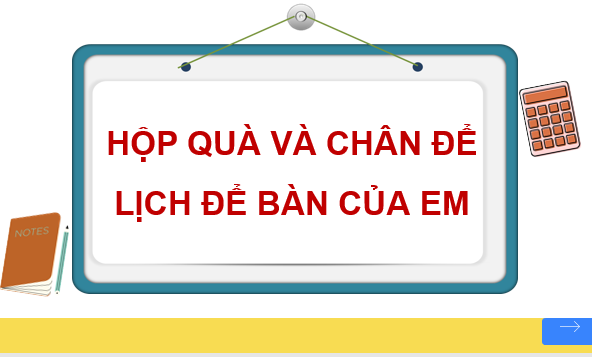 Giáo án điện tử Toán 7 Hộp quà và chân đế lịch để bàn của em | PPT Toán 7 Kết nối tri thức