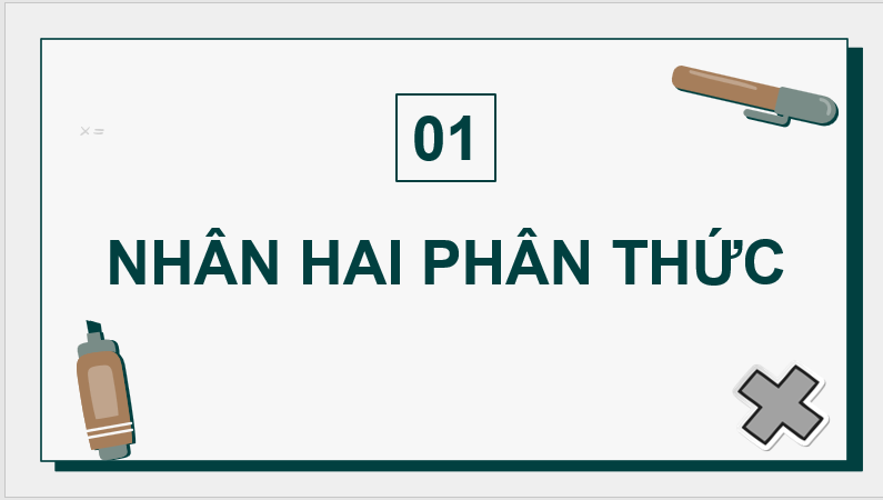 Giáo án điện tử Toán 8 Bài 24: Phép nhân và phép chia phân thức đại số | PPT Toán 8 Kết nối tri thức