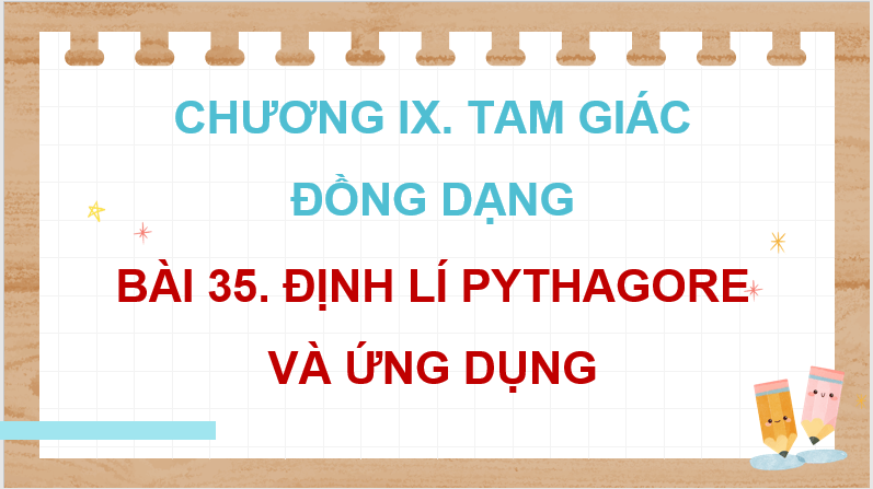 Giáo án điện tử Toán 8 Bài 35: Định lí Pythagore và ứng dụng | PPT Toán 8 Kết nối tri thức