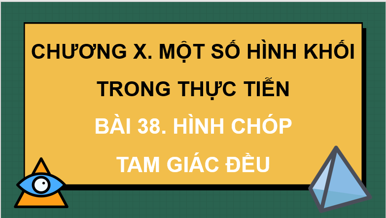 Giáo án điện tử Toán 8 Bài 38: Hình chóp tam giác đều | PPT Toán 8 Kết nối tri thức