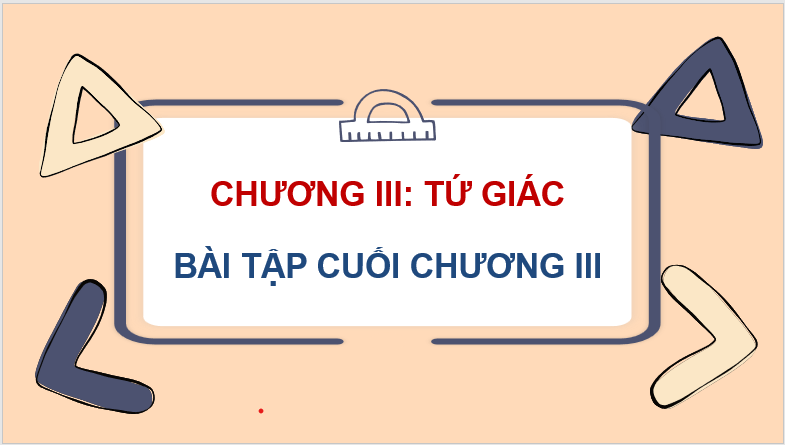 Giáo án điện tử Toán 8 Bài tập cuối chương 3 | PPT Toán 8 Kết nối tri thức