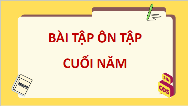 Giáo án điện tử Toán 8 Bài tập ôn tập cuối năm | PPT Toán 8 Kết nối tri thức