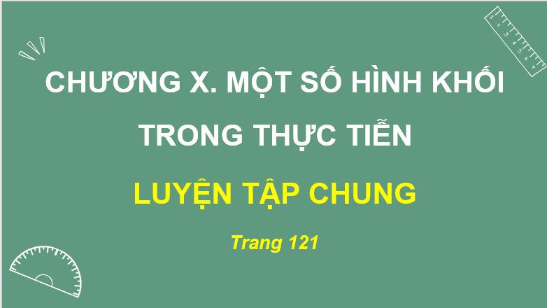 Giáo án điện tử Toán 8 Luyện tập chung (trang 121) | PPT Toán 8 Kết nối tri thức