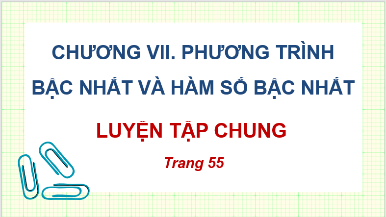 Giáo án điện tử Toán 8 Luyện tập chung (trang 55) | PPT Toán 8 Kết nối tri thức