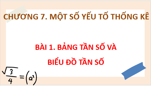 Giáo án điện tử Toán 9 Chân trời Bài 1: Bảng tần số và biểu đồ tần số | PPT Toán 9 Chân trời sáng tạo