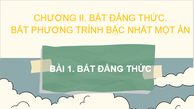 Giáo án điện tử Toán 9 Cánh diều Bài 1: Bất đẳng thức | PPT Toán 9