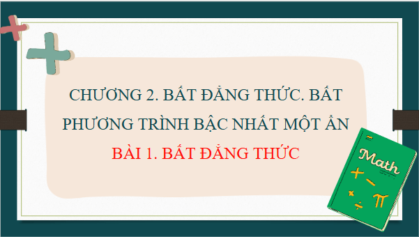 Giáo án điện tử Toán 9 Chân trời Bài 1: Bất đẳng thức | PPT Toán 9 Chân trời sáng tạo