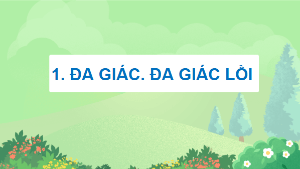 Giáo án điện tử Toán 9 Cánh diều Bài 1: Đa giác đều. Hình đa giác đều trong thực tiễn | PPT Toán 9