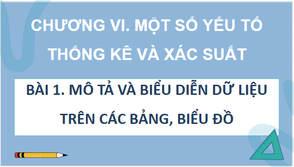 Giáo án điện tử Toán 9 Cánh diều Bài 1: Mô tả và biểu diễn dữ liệu trên các bảng, biểu đồ | PPT Toán 9