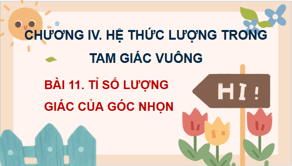 Giáo án điện tử Toán 9 Kết nối Bài 11: Tỉ số lượng giác của góc nhọn | PPT Toán 9 Kết nối tri thức