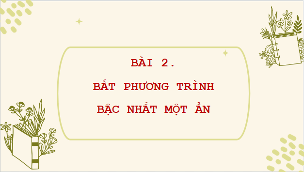 Giáo án điện tử Toán 9 Cánh diều Bài 2: Bất phương trình bậc nhất một ẩn | PPT Toán 9