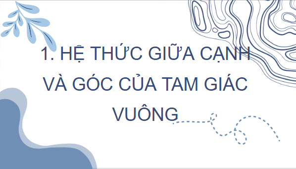 Giáo án điện tử Toán 9 Chân trời Bài 2: Hệ thức giữa cạnh và góc của tam giác vuông | PPT Toán 9 Chân trời sáng tạo