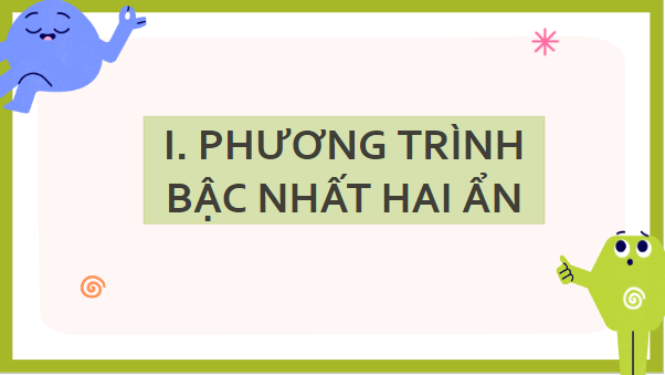 Giáo án điện tử Toán 9 Cánh diều Bài 2: Phương trình bậc nhất hai ẩn. Hệ hai phương trình bậc nhất hai ẩn | PPT Toán 9