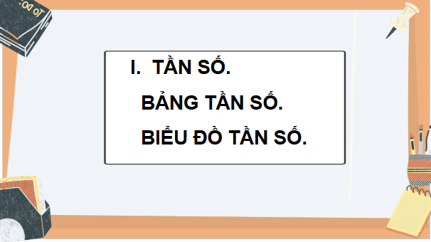 Giáo án điện tử Toán 9 Cánh diều Bài 2: Tần số. Tần số tương đối | PPT Toán 9