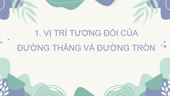 Giáo án điện tử Toán 9 Chân trời Bài 2: Tiếp tuyến của đường tròn | PPT Toán 9 Chân trời sáng tạo