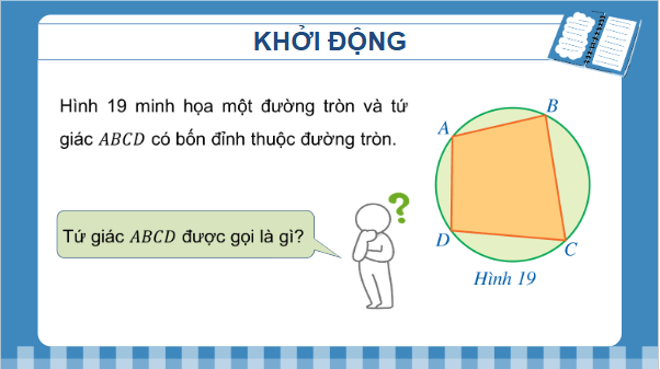 Giáo án điện tử Toán 9 Cánh diều Bài 2: Tứ giác nội tiếp đường tròn | PPT Toán 9