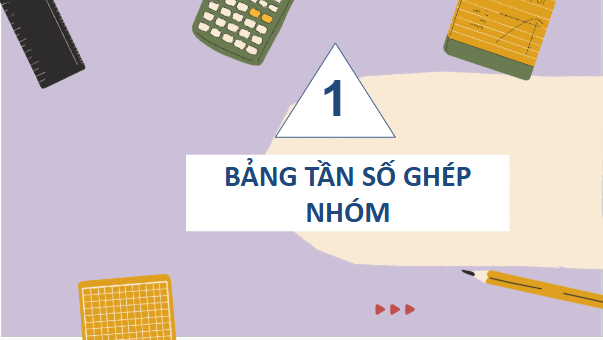 Giáo án điện tử Toán 9 Chân trời Bài 3: Biểu diễn số liệu ghép nhóm | PPT Toán 9 Chân trời sáng tạo