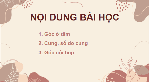 Giáo án điện tử Toán 9 Chân trời Bài 3: Góc ở tâm, góc nội tiếp | PPT Toán 9 Chân trời sáng tạo