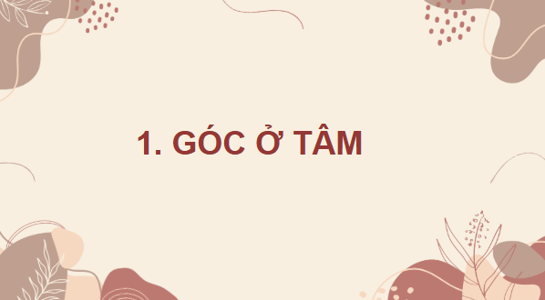 Giáo án điện tử Toán 9 Chân trời Bài 3: Góc ở tâm, góc nội tiếp | PPT Toán 9 Chân trời sáng tạo