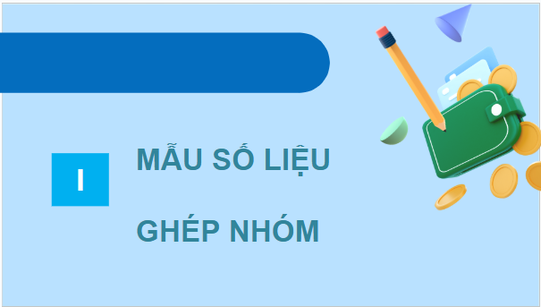 Giáo án điện tử Toán 9 Cánh diều Bài 3: Tần số ghép nhóm. Tần số tương đối ghép nhóm | PPT Toán 9