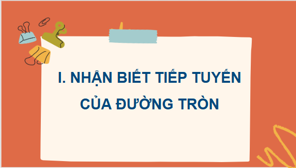 Giáo án điện tử Toán 9 Cánh diều Bài 3: Tiếp tuyến của đường tròn | PPT Toán 9