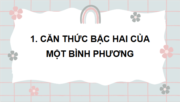 Giáo án điện tử Toán 9 Chân trời Bài 3: Tính chất của phép khai phương | PPT Toán 9 Chân trời sáng tạo