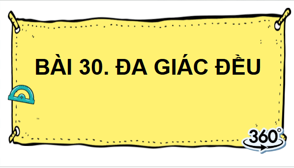 Giáo án điện tử Toán 9 Kết nối Bài 30: Đa giác đều | PPT Toán 9 Kết nối tri thức