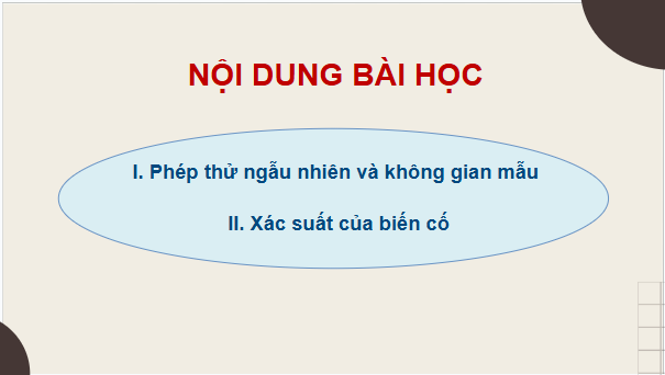 Giáo án điện tử Toán 9 Cánh diều Bài 4: Phép thử ngẫu nhiên và không gian mẫu. Xác suất của biến cố | PPT Toán 9