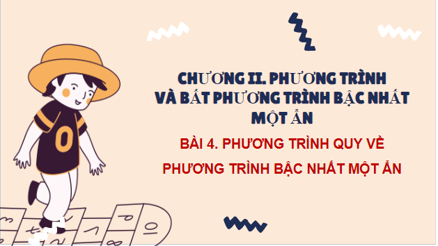 Giáo án điện tử Toán 9 Kết nối Bài 4: Phương trình quy về phương trình bậc nhất một ẩn | PPT Toán 9 Kết nối tri thức