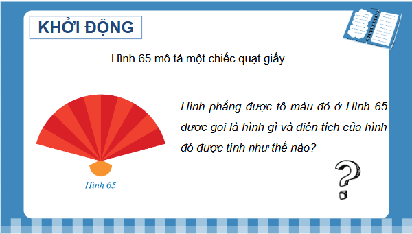 Giáo án điện tử Toán 9 Cánh diều Bài 5: Độ dài cung tròn, diện tích hình quạt tròn, diện tích hình vành khuyên | PPT Toán 9