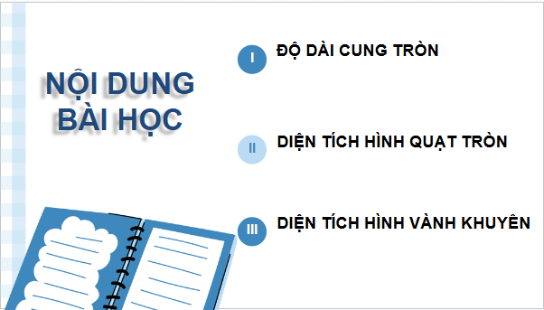 Giáo án điện tử Toán 9 Cánh diều Bài 5: Độ dài cung tròn, diện tích hình quạt tròn, diện tích hình vành khuyên | PPT Toán 9