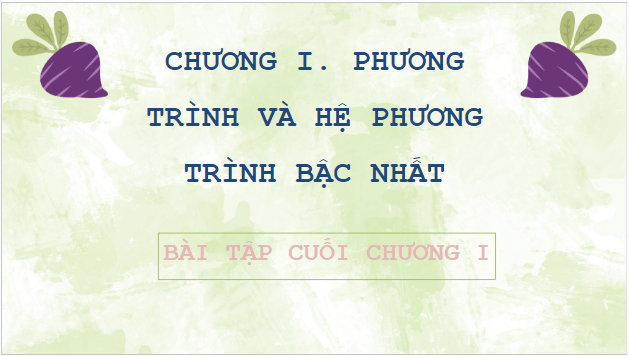 Giáo án điện tử Toán 9 Cánh diều Bài tập cuối chương 1 | PPT Toán 9