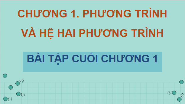 Giáo án điện tử Toán 9 Chân trời Bài tập cuối chương 1 | PPT Toán 9 Chân trời sáng tạo