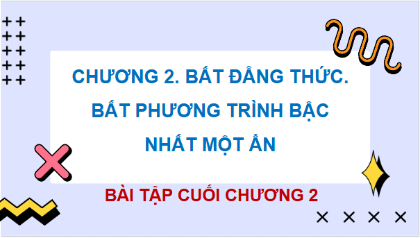 Giáo án điện tử Toán 9 Chân trời Bài tập cuối chương 2 | PPT Toán 9 Chân trời sáng tạo