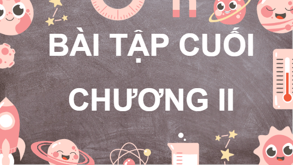 Giáo án điện tử Toán 9 Kết nối Bài tập cuối chương 2 | PPT Toán 9 Kết nối tri thức