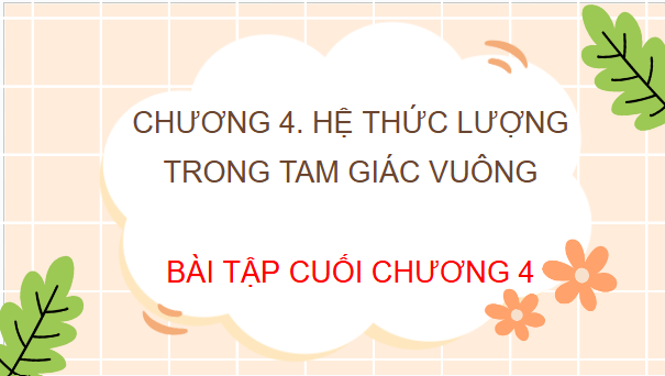 Giáo án điện tử Toán 9 Chân trời Bài tập cuối chương 4 | PPT Toán 9 Chân trời sáng tạo