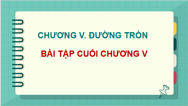 Giáo án điện tử Toán 9 Cánh diều Bài tập cuối chương 5 | PPT Toán 9