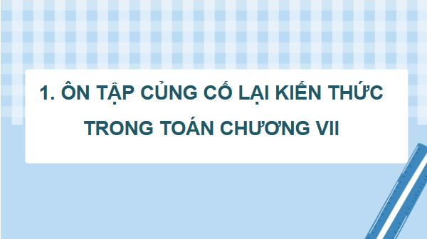 Giáo án điện tử Toán 9 Cánh diều Bài tập cuối chương 7 | PPT Toán 9