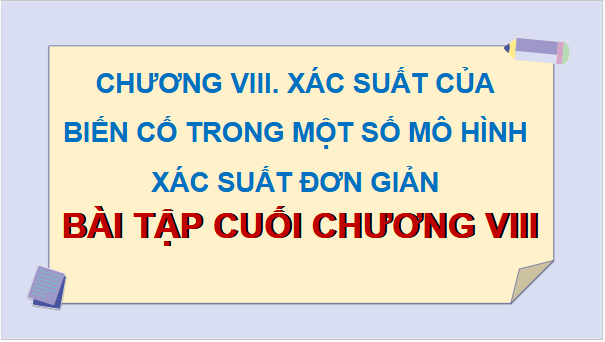 Giáo án điện tử Toán 9 Kết nối Bài tập cuối chương 8 | PPT Toán 9 Kết nối tri thức