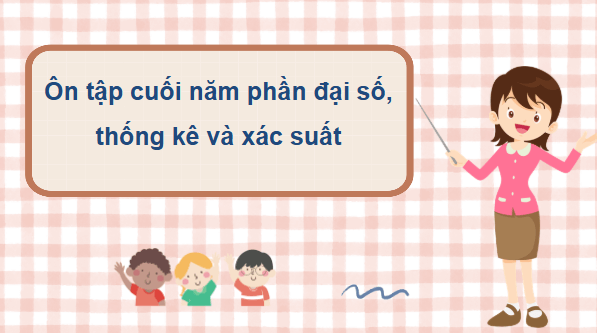 Giáo án điện tử Toán 9 Kết nối Bài tập ôn tập cuối năm | PPT Toán 9 Kết nối tri thức