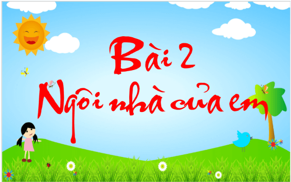 Giáo án điện tử TNXH lớp 1 Cánh diều Bài 2: Ngôi nhà của em | PPT Tự nhiên và xã hội lớp 1