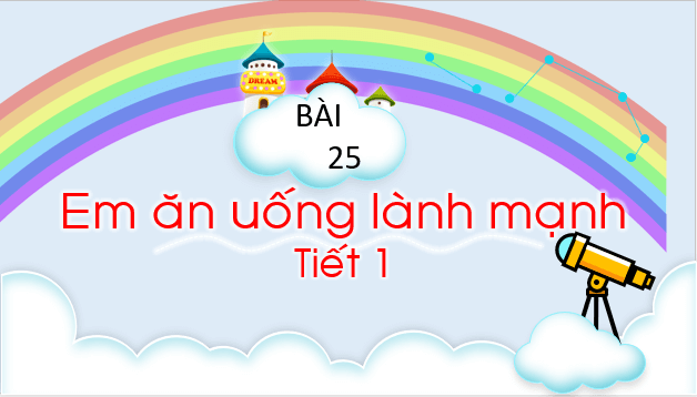 Giáo án điện tử TNXH lớp 1 Chân trời sáng tạo Bài 25: Em ăn uống lành mạnh | PPT Tự nhiên và xã hội lớp 1