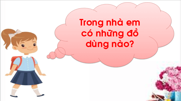 Giáo án điện tử TNXH lớp 1 Chân trời sáng tạo Bài 4: Đồ dùng trong nhà | PPT Tự nhiên và xã hội lớp 1