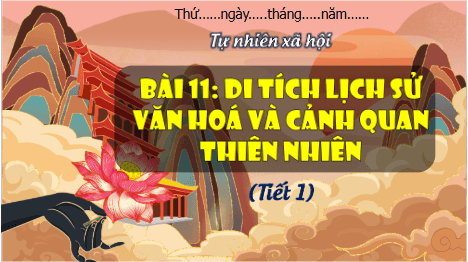 Giáo án điện tử TNXH lớp 3 Kết nối tri thức Bài 11: Di tích lịch sử - văn hóa và cảnh quan thiên nhiên | PPT Tự nhiên và xã hội lớp 3