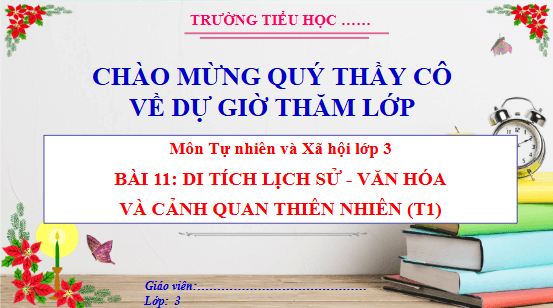 Giáo án điện tử TNXH lớp 3 Cánh diều Bài 11: Di tích lịch sử - văn hóa và cảnh quan thiên thiên | PPT Tự nhiên và xã hội lớp 3