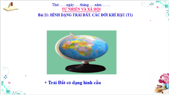 Giáo án điện tử TNXH lớp 3 Cánh diều Bài 21: Hình dạng trái đất Các đới khí hậu | PPT Tự nhiên và xã hội lớp 3