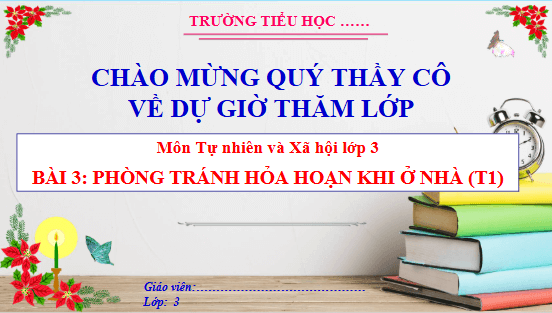 Giáo án điện tử TNXH lớp 3 Cánh diều Bài 3: Phòng tránh hỏa hoạn khi ở nhà | PPT Tự nhiên và xã hội lớp 3