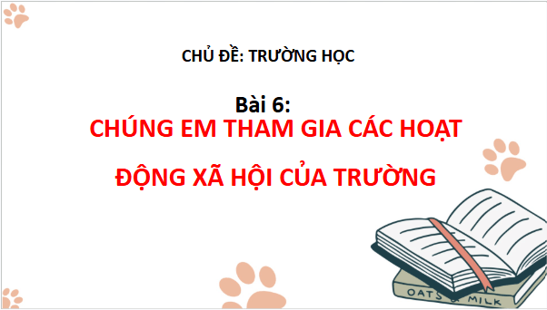 Giáo án điện tử TNXH lớp 3 Chân trời sáng tạo Bài 6: Chúng em tham gia các hoạt động xã hội của trường | PPT Tự nhiên và xã hội lớp 3