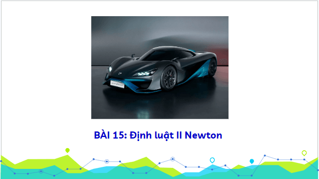 Giáo án điện tử Vật Lí 10 Kết nối tri thức Bài 15: Định luật 2 Newton | PPT Vật Lí 10